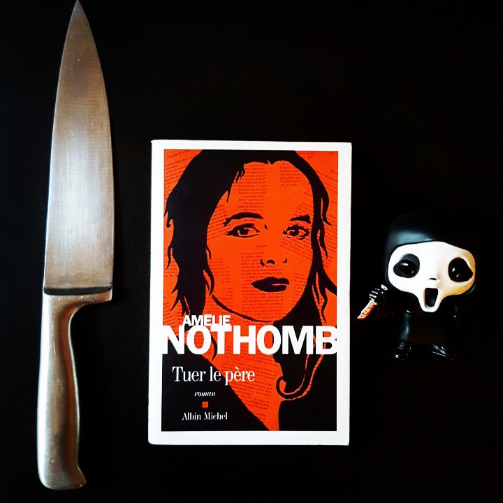 Tuer le père d’Amélie Nothomb