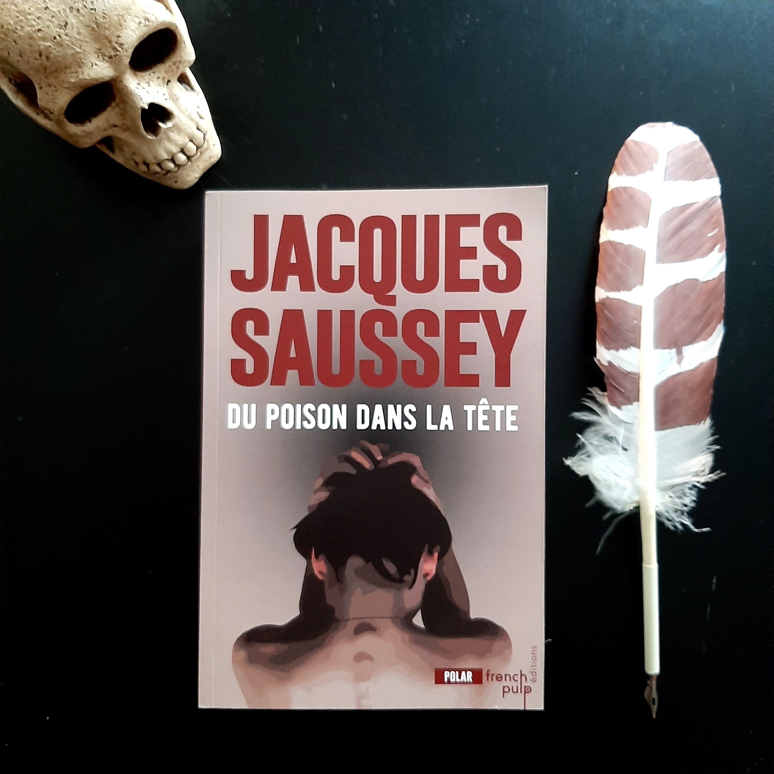 Du poison dans la tête de Jacques Saussey