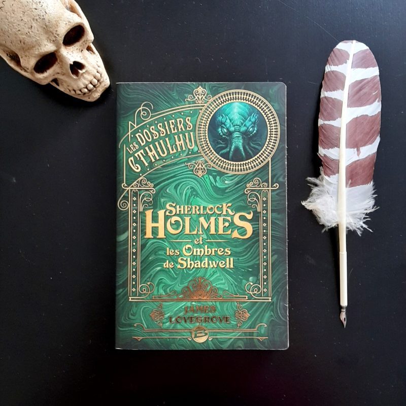 Les dossiers Cthulhu tome 1 : Sherlock Holmes et les Ombres de Shadwell de James Lovegrove